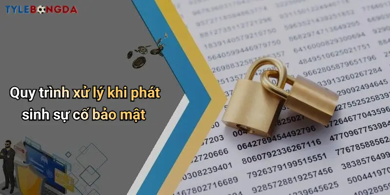 Quy trình xử lý khi phát sinh sự cố bảo mật
