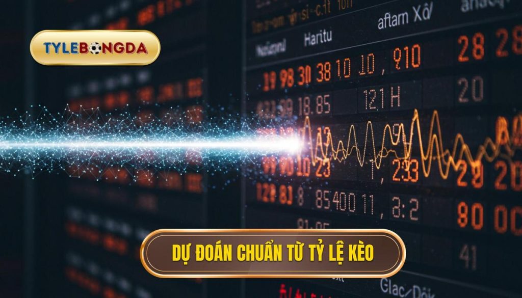 Dự đoán chuẩn từ tỷ lệ kèo