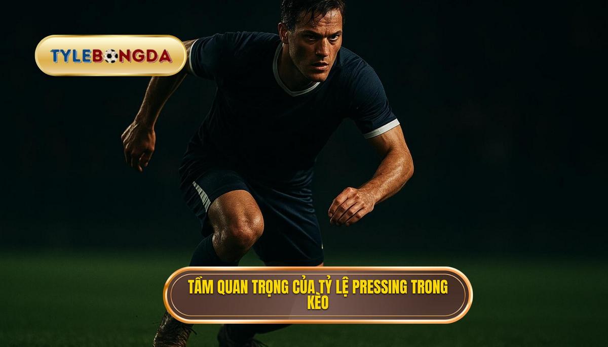 Định Nghĩa Và Tầm Quan Trọng Của Tỷ Lệ Pressing Trong Phân Tích Kèo