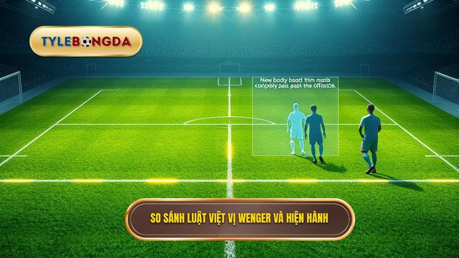 Luật việt vị Wenger là gì? Sự khác biệt so với luật hiện hành