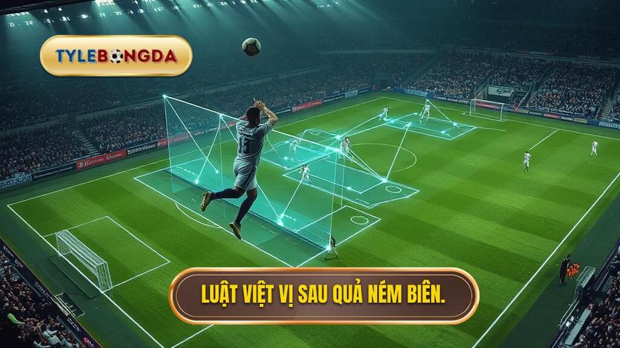 Phân tích đa chiều: Khi nào lỗi việt vị xuất hiện sau quả ném biên?