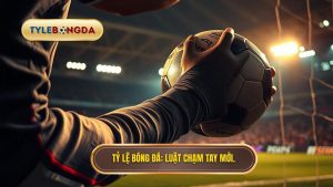 Luật chạm tay trong vòng cấm mới nhất