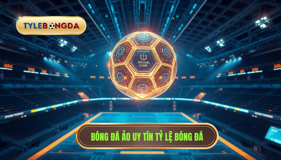 Bóng đá ảo là gì? Cẩm nang toàn tập từ chuyên gia TỶ LỆ BÓNG ĐÁ