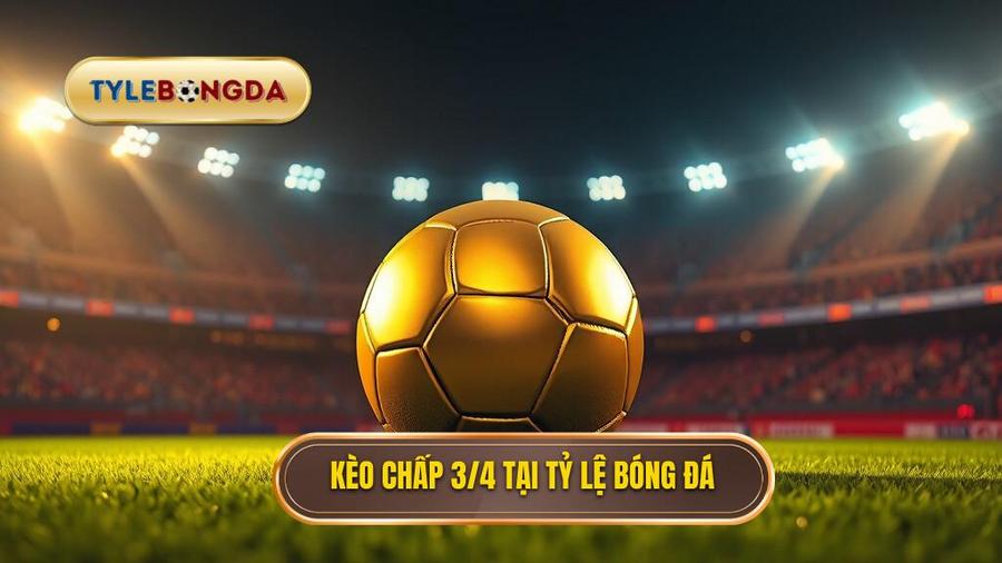 Kèo chấp 3/4 (0.75)