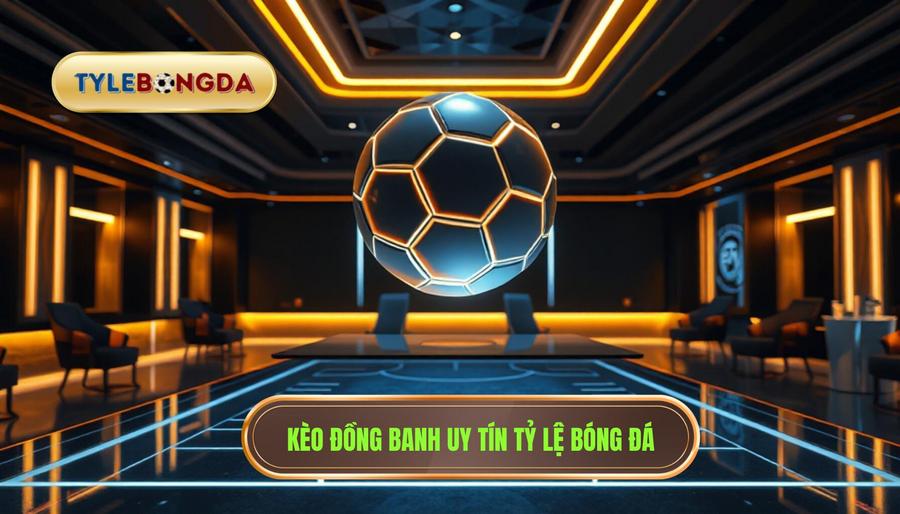 Kèo Đồng Banh Là Gì? Kinh Nghiệm Đánh Kèo Hòa Được Thua Bất Bại